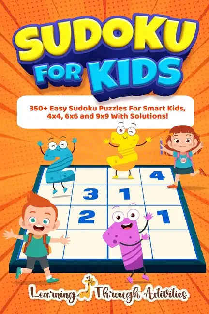 Sudoku For Kids: 350+ Easy Sudoku Puzzles For Smart Kids, 4x4, 6x6 And 9x9 With Solutions! - Paperback