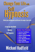 Change Your Life with Self Hypnosis: Unlock Your Healing Power and Discover the Magic of Your Mind - Paperback
