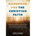 Handbook for the Christian Faith: Essential Beliefs and Practices for Twenty-First-Century American Methodists and Like-Minded Protestants. a Book abo - Paperback