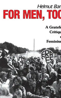 For Men, Too: A Grateful Critique of Feminism - Paperback
