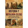 Historia y mitología celtas: Una guía apasionante sobre los celtas y sus mitos, dioses y diosas - Hardcover