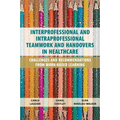 Interprofessional and Intraprofessional Teamwork and Handovers in Healthcare: Challenges and Recommendations from Work-based Learning - Paperback