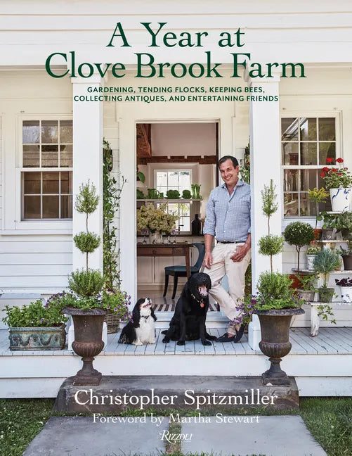 A Year at Clove Brook Farm: Gardening, Tending Flocks, Keeping Bees, Collecting Antiques, and Entertaining Friends - Hardcover