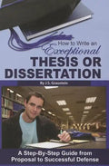 How to Write an Exceptional Thesis or Dissertation: A Step-By-Step Guide from Proposal to Successful Defense - Paperback