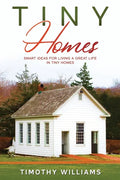 Tiny Homes: Smart Ideas for Living a Great Life in Tiny Homes - Paperback