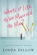 What's It Like to Be Married to Me?: And Other Dangerous Questions - Paperback