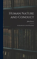 Human Nature and Conduct: An Introduction to Social Psychology - Hardcover