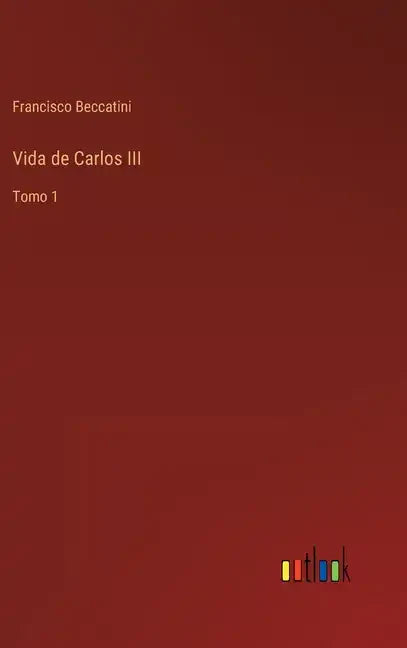 Vida de Carlos III: Tomo 1 - Hardcover