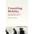 Unsettling Mobility: Mediating Mi'kmaw Sovereignty in Post-Contact Nova Scotia - Paperback