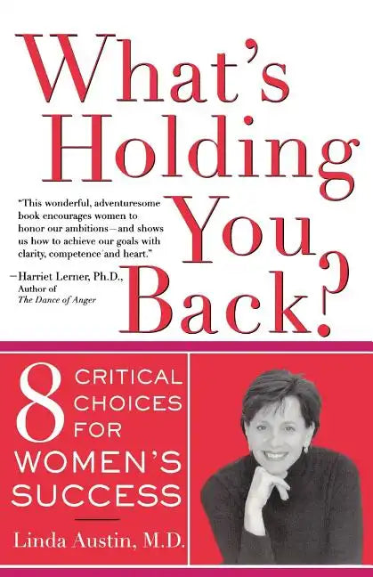 What's Holding You Back? Eight Critical Choices for Women's Success - Paperback