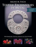 Textile Techniques in Metal: For Jewelers, Textile Artists & Sculptors - Paperback