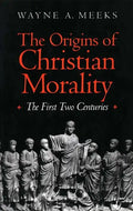 The Origins of Christian Morality: The First Two Centuries - Paperback