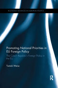 Promoting National Priorities in Eu Foreign Policy: The Czech Republic's Foreign Policy in the Eu - Paperback