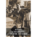 Steel Chariots in the Desert: The Story of an Armoured-Car Driver with the Duke of Westminster in Libya & in Arabia with T.E. Lawrence - Paperback