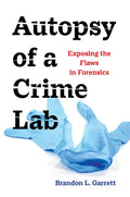 Autopsy of a Crime Lab: Exposing the Flaws in Forensics - Paperback
