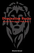 Domination Basics: Secrets of the Alpha Male Book 1 - Paperback