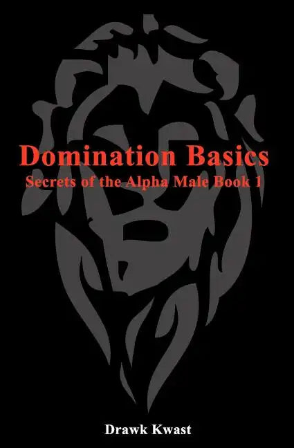 Domination Basics: Secrets of the Alpha Male Book 1 - Paperback