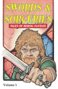 Swords & Sorceries: Tales of Heroic Fantasy: Volume 1 - Paperback