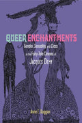 Queer Enchantments: Gender, Sexuality, and Class in the Fairy-Tale Cinema of Jacques Demy - Paperback