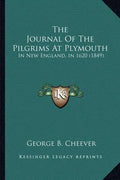 The Journal of the Pilgrims at Plymouth: In New England, in 1620 (1849) - Paperback