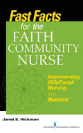 Fast Facts for the Faith Community Nurse: Implementing FCN/Parish Nursing in a Nutshell - Paperback