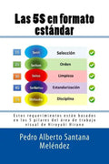Las 5S en formato estándar: Estos requerimientos están basados en los 5 pilares del área de trabajo visual de Hiroyuki Hirano - Paperback