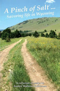 A Pinch of Salt: Savoring Life in Wyoming - Paperback