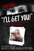 "I'll Get You!" Drugs, Lies, and the Terrorizing of a PTA Mom - Paperback