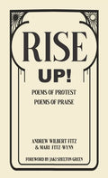 Rise Up!: Poems of Protest, Poems of Praise - Hardcover