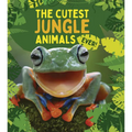 The Cutest Jungle Animals Ever - Library Binding