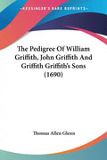 The Pedigree of William Griffith, John Griffith and Griffith Griffith's Sons (1690) - Paperback