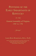 Petitions of the Early Inhabitants of Kentucky to the General Assembly of Virginia 1769 to 1792 - Paperback
