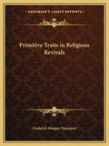 Primitive Traits in Religious Revivals - Paperback