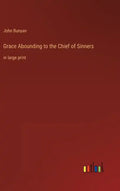 Grace Abounding to the Chief of Sinners: in large print - Hardcover