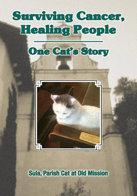 Surviving Cancer, Healing People: One Cat's Story - Paperback