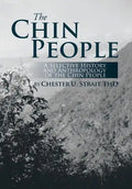 The Chin People: A Selective History and Anthropology of the Chin People - Hardcover