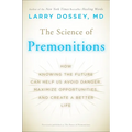 The Science of Premonitions: How Knowing the Future Can Help Us Avoid Danger, Maximize Opportunities, and Create a Better Life - Paperback