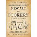 New Art of Cookery: A Spanish Friar's Kitchen Notebook by Juan Altamiras - Paperback