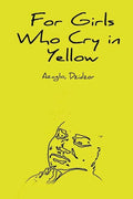 For Girls Who Cry in Yellow - Paperback