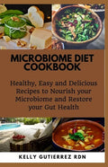 Microbiome Diet Cookbook: Healthy, Easy and Delicious Recipes to Nourish your Microbiome and Restore your Gut Health - Paperback