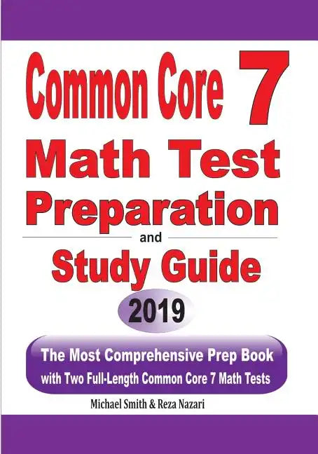 Common Core 7 Math Test Preparation and Study Guide: The Most Comprehensive Prep Book with Two Full-Length Common Core Math Tests - Paperback