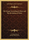 The Gospel According to Peter and The Revelation of Peter - Hardcover