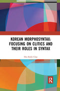 Korean Morphosyntax: Focusing on Clitics and Their Roles in Syntax - Paperback
