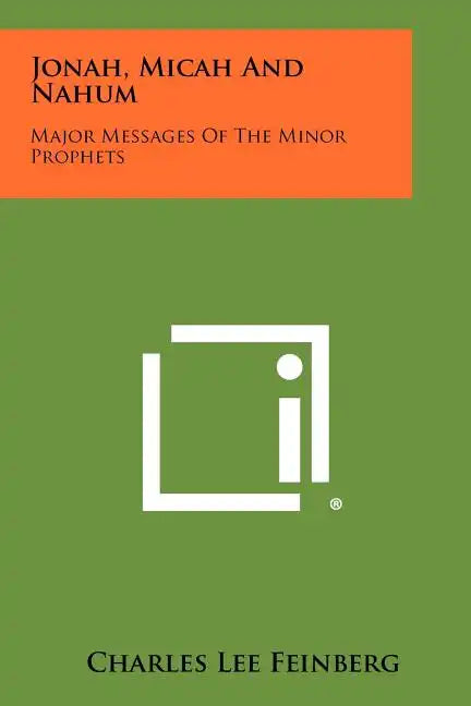 Jonah, Micah And Nahum: Major Messages Of The Minor Prophets - Paperback
