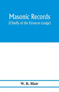 Masonic records (chiefly of the Etruscan Lodge) - Paperback