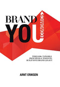 Brand You Economics: Timeless, Tangible Principles and Tools to Build Your Brand Legacy - Hardcover
