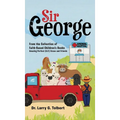 Sir George: From the Collection of Faith-Based Children's Book Amazing Perfect (A.P.) Grace and Friends - Hardcover