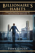 Billionaire Habits: Find Out How To Be Part Of The Billionaire Boys Clu - Paperback
