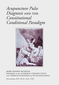 Acupuncture Pulse Diagnosis and the Constitutional Conditional Paradigm - Paperback