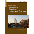 Business Guide: Doing Business in Dubai & the United Arab Emirates: Start Your Business Now! - Paperback